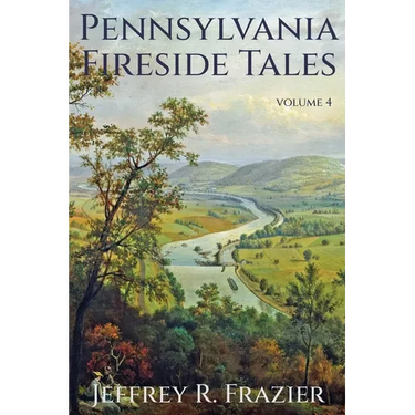 Pennsylvania Fireside Tales Volume 4