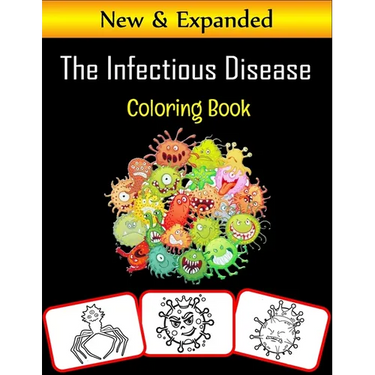 The Infectious Disease Coloring Book: Infectious disease related pictures, coloring and learning book with great fun and coloring skill building for k