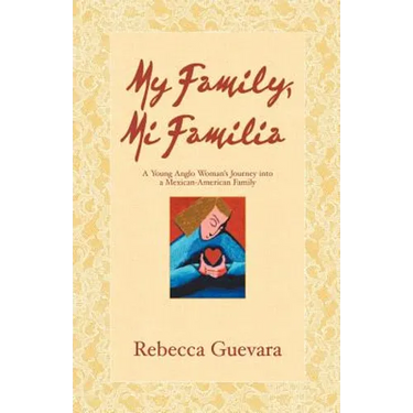 My Family, Mi Familia - A Young Anglo Woman's Journey Into a Mexican American Family