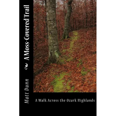 A Moss-Covered Trail: A Walk Across the Ozark Highlands