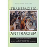 Transpacific Antiracism: Afro-Asian Solidarity in 20th-Century Black America, Japan, and Okinawa