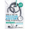 How to Ace the Physician Assistant School Interview, 2nd Edition