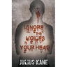 Ignore The Voices In Your Head