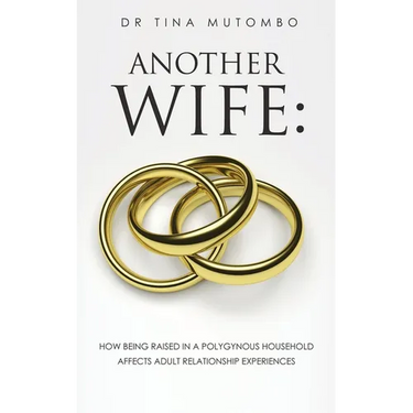 Another Wife: How Being Raised in a Polygynous Household Affects Adult Relationship Experiences