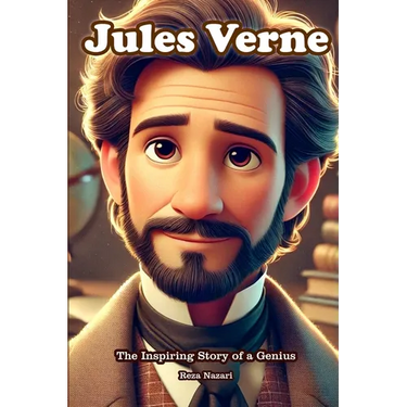Jules Verne: The Inspiring Story of a Genius