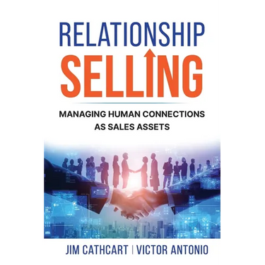 Relationship Selling: Managing Human Connections as Sales Assets