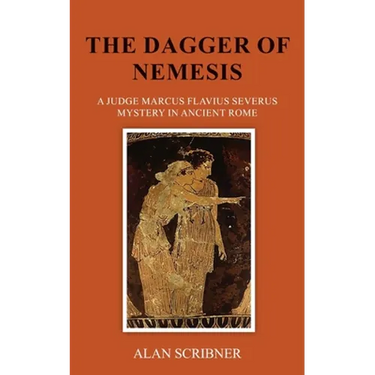 The Dagger of Nemesis: A Judge Marcus Flavius Severus Mystery in Ancient Rome