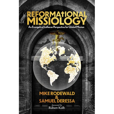 Reformational Missiology: An Evangelical Lutheran Perspective for Global Mission