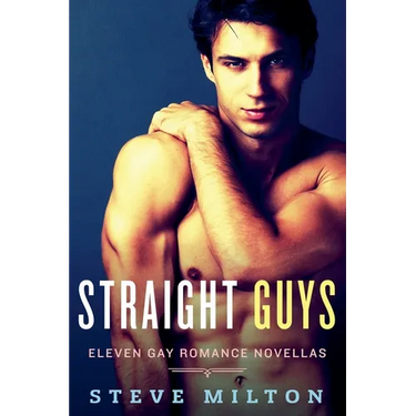 Straight Guys: Eleven Gay Romance Novellas