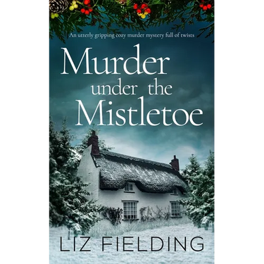 MURDER UNDER THE MISTLETOE an utterly gripping cozy murder mystery full of twists