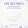 Life In Lyrics: Channeling A Musician By Writing With Spirit Guides
