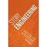 Story Engineering: Mastering the 6 Core Competencies of Successful Writing