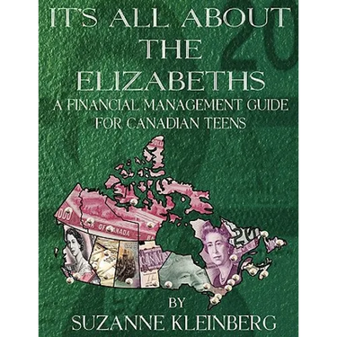 It's All about the Elizabeths: A Financial Management Guide for Canadian Teens