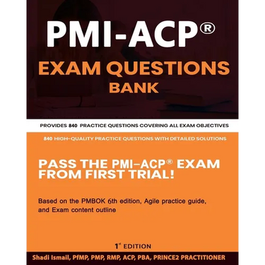 PMI-ACP(R) Exam Questions Bank: Provides 840 practice questions covering all exam objectives