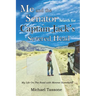 Me and the Senator Search for Captain Jack's Severed Head: My Life on the Road with Monroe Sweetland