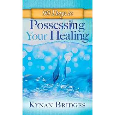90 Days to Possessing Your Healing