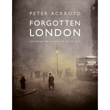 Forgotten London: Exploring the Hidden Life of the City