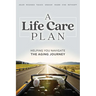 A Life Care Plan: Helping You Navigate the Aging Journey