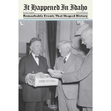 It Happened in Idaho: Remarkable Events That Shaped History