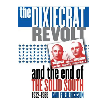 Dixiecrat Revolt and the End of the Solid South, 1932-1968