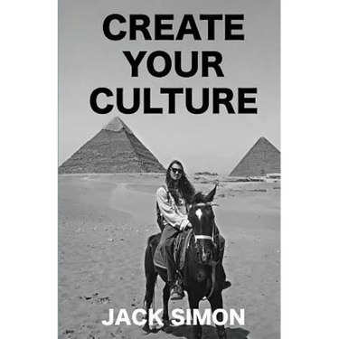 Create Your Culture: How to Live a Happy Life Follow Your Dreams Turn Ideas Into Reality