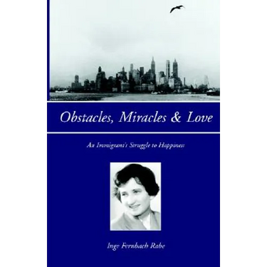 Obstacles, Miracles & Love: An Immigrant's Struggle to Happiness