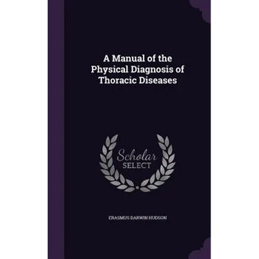 A Manual of the Physical Diagnosis of Thoracic Diseases