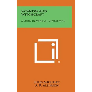 Satanism and Witchcraft: A Study in Medieval Superstition
