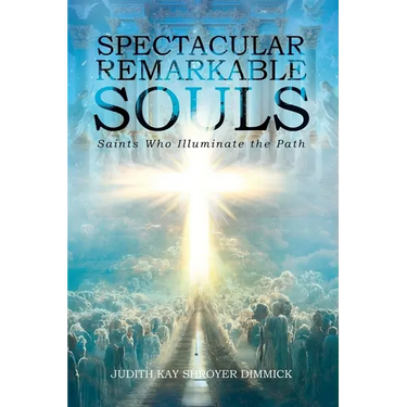 Spectacular, Remarkable Souls: Saints Who Illuminate the Path