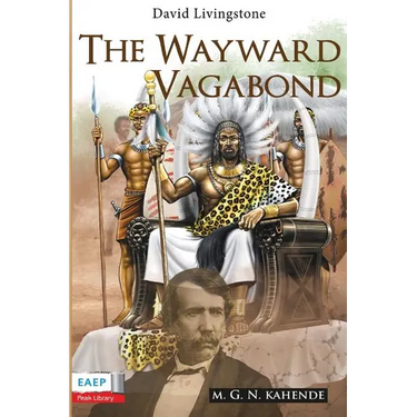 David Livingstone: The Wayward Vagabond in Africa
