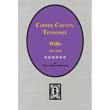 Coffee County, Tennessee Wills, 1833-1860.