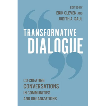 Transformative Dialogue: Co-Creating Conversations in Communities and Organizations