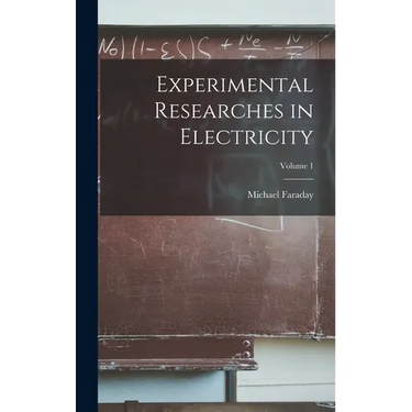 Experimental Researches in Electricity; Volume 1
