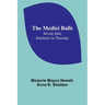The Medici Balls: Seven little journeys in Tuscany