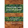 Creation Care Discipleship: Why Earthkeeping Is an Essential Christian Practice