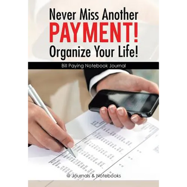 Never Miss Another Payment! Organize Your Life! Bill Paying Notebook Journal