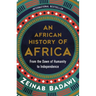 An African History of Africa: From the Dawn of Humanity to Independence