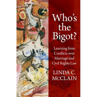 Who's the Bigot?: Learning from Conflicts Over Marriage and Civil Rights Law