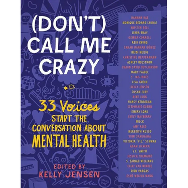 (Don't) Call Me Crazy: 33 Voices Start the Conversation about Mental Health