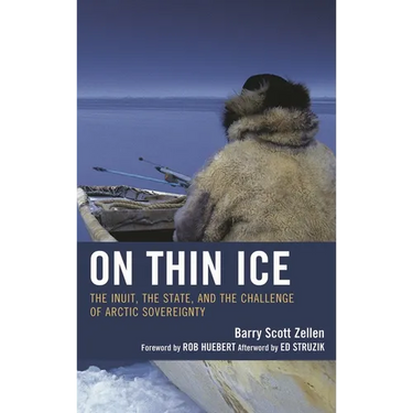 On Thin Ice: The Inuit, the State, and the Challenge of Arctic Sovereignty