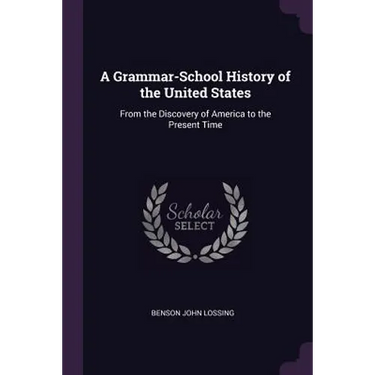 A Grammar-School History of the United States: From the Discovery of America to the Present Time