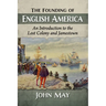 The Founding of English America: An Introduction to the Lost Colony and Jamestown