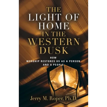 The Light Of Home In The Western Dusk: How Worship Restores Us as a Person & People