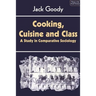 Cooking, Cuisine and Class: A Study in Comparative Sociology