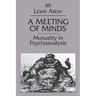 A Meeting of Minds: Mutuality in Psychoanalysis