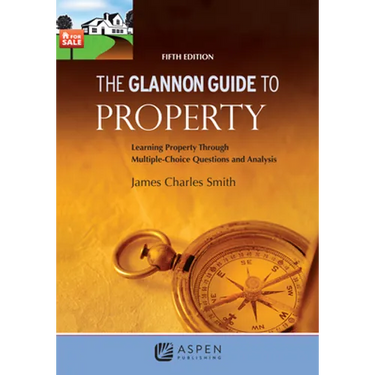 The Glannon Guide to Property