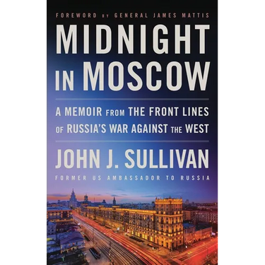Midnight in Moscow: A Memoir from the Front Lines of Russia's War Against the West