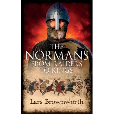 The Normans: From Raiders to Kings