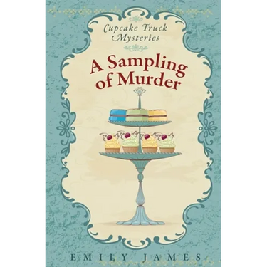 A Sampling of Murder: Cupcake Truck Mysteries
