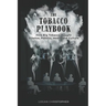The Tobacco Playbook: How Big Tobacco Bought Science, Politics, Media and Culture